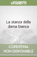 La stanza della dama bianca libro