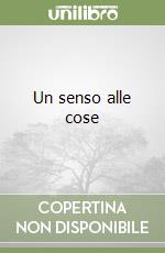 Un senso alle cose libro