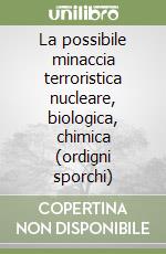 La possibile minaccia terroristica nucleare, biologica, chimica (ordigni sporchi) libro