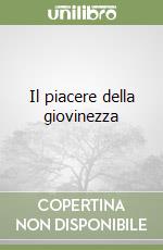 Il piacere della giovinezza libro