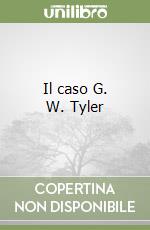 Il caso G. W. Tyler libro