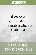 Il calcolo combinatorio tra matematica e statistica