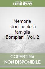 Memorie storiche della famiglia Bompiani. Vol. 2