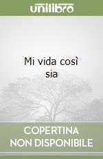 Mi vida così sia libro