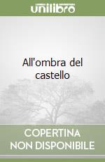 All'ombra del castello libro