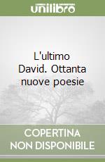 L'ultimo David. Ottanta nuove poesie libro