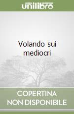 Volando sui mediocri