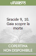 Siracide 9, 10. Gaia scopre la morte libro