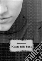 I canti della luna libro