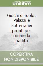 Giochi di ruolo. Palazzi e sotterranei pronti per iniziare la partita libro