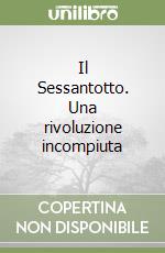 Il Sessantotto. Una rivoluzione incompiuta libro