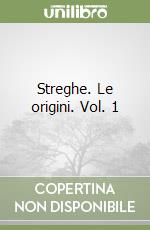 Streghe. Le origini. Vol. 1 libro