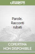 Parole. Racconti rubati libro