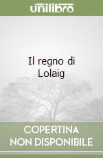 Il regno di Lolaig libro