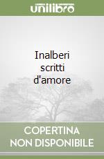 Inalberi scritti d'amore libro