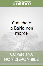 Can che è a Bahia non morde libro