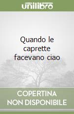 Quando le caprette facevano ciao libro