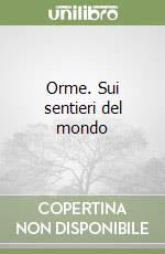 Orme. Sui sentieri del mondo