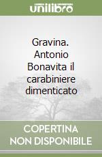 Gravina. Antonio Bonavita il carabiniere dimenticato