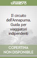 Il circuito dell'Annapurna. Guida per viaggiatori indipendenti libro