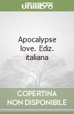 Apocalypse love. Ediz. italiana libro