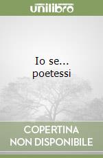 Io se... poetessi