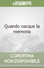 Quando nacque la memoria libro