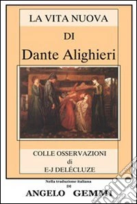 La vita nuova di Dante Alighieri. Con le osservazioni di Étienne-Jean Delécluze libro