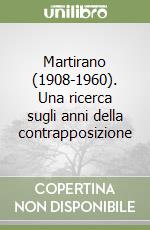 Martirano (1908-1960). Una ricerca sugli anni della contrapposizione libro