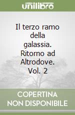 Il terzo ramo della galassia. Ritorno ad Altrodove. Vol. 2 libro