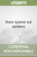 Rose sparse sul sentiero