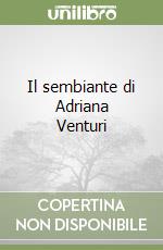 Il sembiante di Adriana Venturi libro