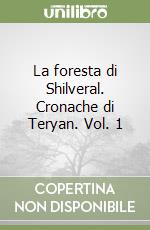 La foresta di Shilveral. Cronache di Teryan. Vol. 1 libro