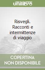 Risvegli. Racconti e intermittenze di viaggio libro