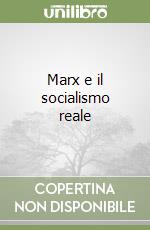 Marx e il socialismo reale libro