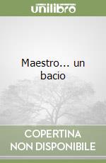 Maestro... un bacio libro