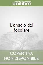 L'angelo del focolare libro