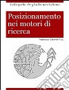 Posizionamento nei motori di ricerca. Tutto quello che gli altri non ti dicono libro di Ricci Francesco G.