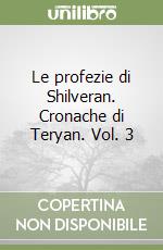 Le profezie di Shilveran. Cronache di Teryan. Vol. 3 libro