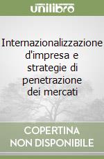 Internazionalizzazione d'impresa e strategie di penetrazione dei mercati libro