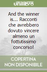 And the winner is... Racconti che avrebbero dovuto vincere almeno un fottutissimo concorso!