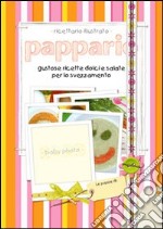 Pappario, gustose ricette dolci e salate per lo svezzamento libro