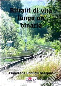 Ritratti di vita lungo un binario libro