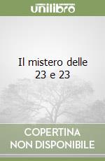 Il mistero delle 23 e 23 libro