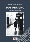 Due per uno. Noir metropolitano libro di Badà Maurizio