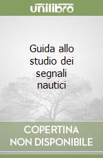 Guida allo studio dei segnali nautici libro