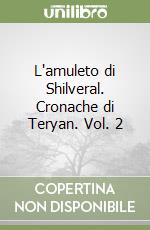 L'amuleto di Shilveral. Cronache di Teryan. Vol. 2 libro