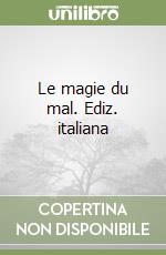 Le magie du mal. Ediz. italiana libro