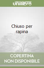 Chiuso per rapina