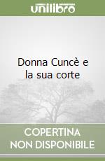 Donna Cuncè e la sua corte libro